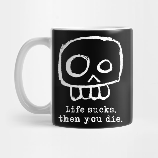 Agent Skully – Skull – Life sucks, then you die. (white on black) by LiveForever